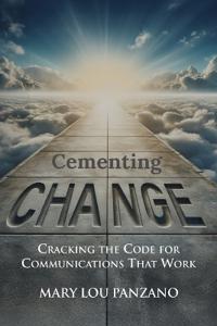 Cementing Change-Cracking the Code for Communications that Work