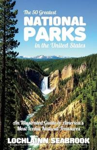 Bokomslag för "The 50 Greatest National Parks in the United States"