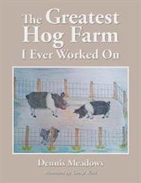 Kirjan kansi "The Greatest Hog Farm I Ever Worked On"