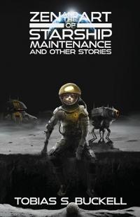 Zen and the Art of Starship Maintenance and Other Stories