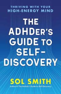 The ADHDer’s Guide to Self-Discovery