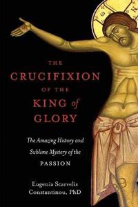 The Crucifixion of the King of Glory