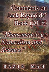 Comments on Jack Reynolds' Book (2018) "e;Phenomenology, Naturalism and Science"e;