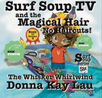 Surf Soup TV and the Magical Hair: No Haircuts!