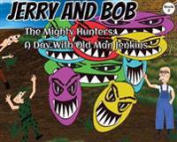 Jerry and Bob, The Mighty Hunters