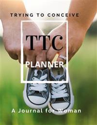 TTC Trying To Conceive - A Journal for Woman
