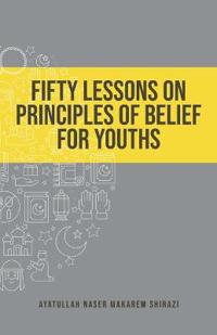 Fifty Lessons on Principles of Belief for Youths