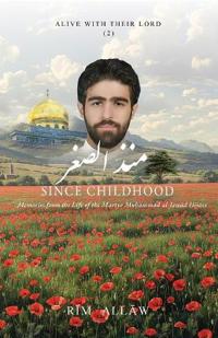 Since Childhood: Memories from the Life of the Martyr Muḥammad al-Jawād Ḥijāzī