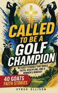 Called to Be a Golf Champion