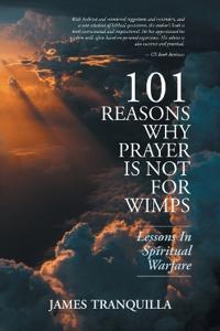 101 Reasons Why Prayer Is Not For Wimps