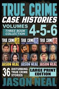 True Crime Case Histories - (Books 4, 5, & 6) LARGE PRINT EDITION