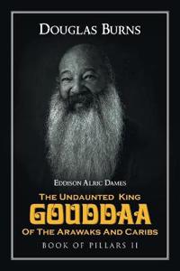 Bokomslag för "The Undaunted King Gouddaa of the Arawaks and Caribs"
