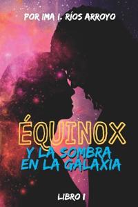 Équinox y la sombra en la galaxia