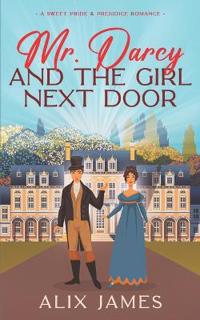 Mr. Darcy and the Girl Next Door