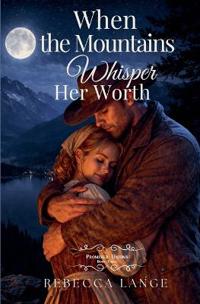When the Mountains Whisper Her Worth