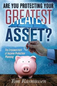 Are You Protecting Your Greatest Asset?
