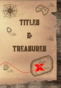 Titles and Treasures