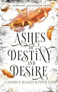 Ashes of Destiny and Desire