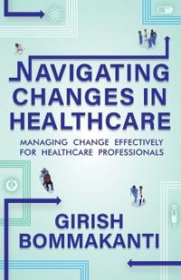 Navigating Changes In Healthcare: Managing Change Effectively for Healthcare Professionals