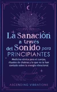 La sanación a través del sonido para principiantes