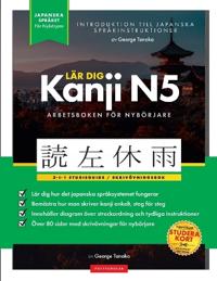 Lär dig Japanska Kanji N5 - arbetsbok Den enkla, steg-för-steg-studieguiden och skrivövningsboken, Tanaka, George