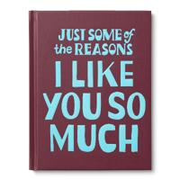 Just Some of the Reasons I Like You So Much