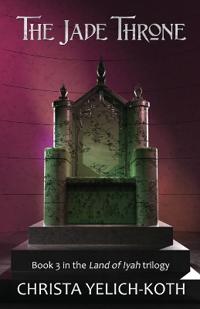 The Jade Throne (Land of Iyah Book 3)