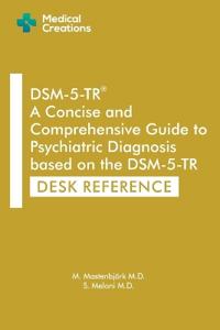 DSM-5-TR A Concise and Comprehensive Guide to Psychiatric Diagnosis based on the DSM-5-TR