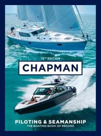 Chapman Piloting & Seamanship 70th Edition: The Boating Book of Record