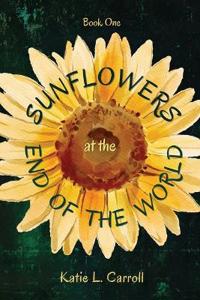 Sunflowers at the End of the World