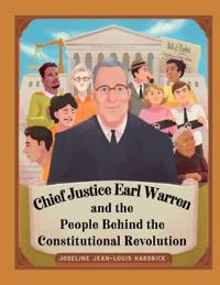 Chief Justice Earl Warren and the People Behind the Constitutional Revolution