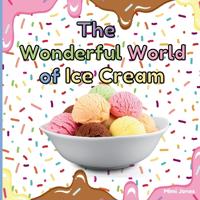 The Wonderful World of Ice Cream