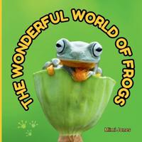 The Wonderful World of Frogs