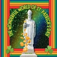 The Wonderful World of St. Patrick's Day