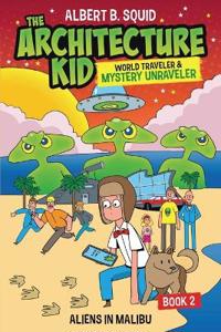 Bokomslag för "Albert B. Squid The Architecture Kid, World Traveler & Mystery Unraveler"