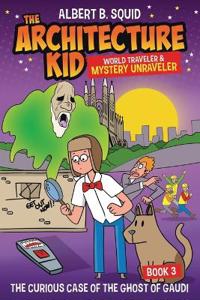 Bokomslag för "Albert B. Squid the Architecture Kid World Traveler & Mystery Unraveler"