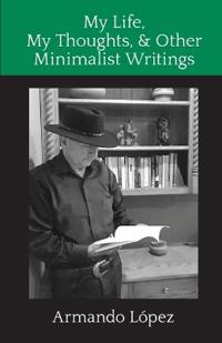 My Life, My Thoughts, & Other Minimalist Writings