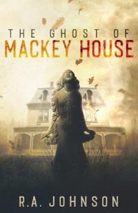 Kirjan kansi "The Ghost of Mackey House"