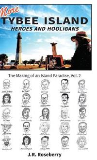 Bokomslag för "More Tybee Island Heroes and Hooligans; The Making of an Island Paradise, Vol. 2"