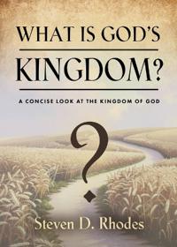 What is God's Kingdom?: A Concise Look at the Kingdom of God