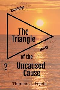 The Triangle of the Uncaused Cause