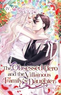 The Obsessed Hero and the Villainous Family's Daughter