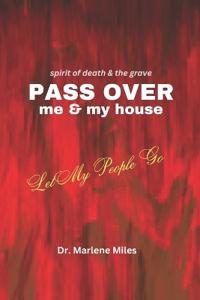 Spirits of Death and the Grave Pass Over Me and My House