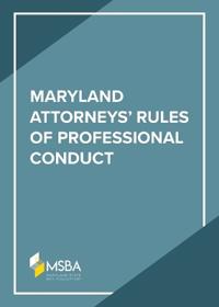 The Maryland Attorneys' Rules of Professional Conduct