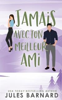Jamais avec ton meilleur ami