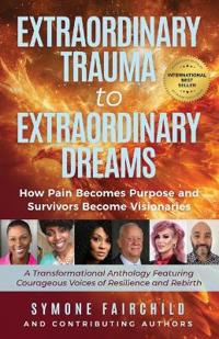 Extraordinary Trauma to Extraordinary Dreams