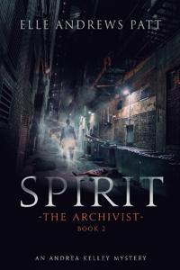 Spirit: An Andrea Kelley Mystery (The Archivist Book 2)