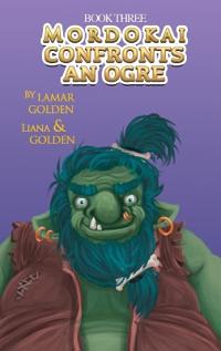 Mordokai Confronts An Ogre