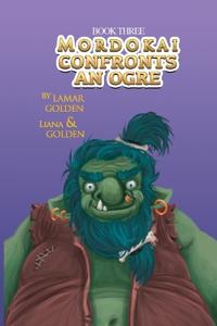 Mordokai Confronts An Ogre