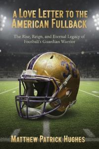 A Love Letter to the American Fullback